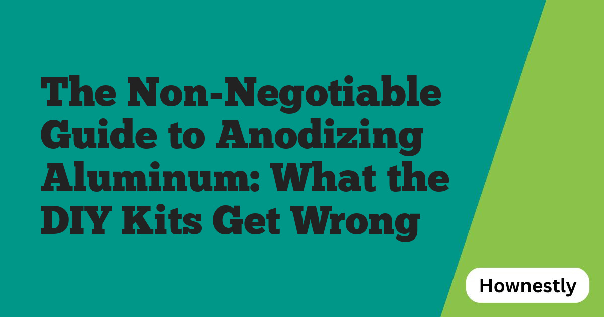 The Non-Negotiable Guide to Anodizing Aluminum: What the DIY Kits Get Wrong