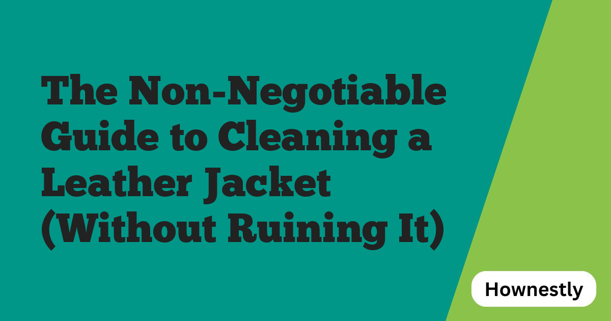 The Non-Negotiable Guide to Cleaning a Leather Jacket (Without Ruining It)
