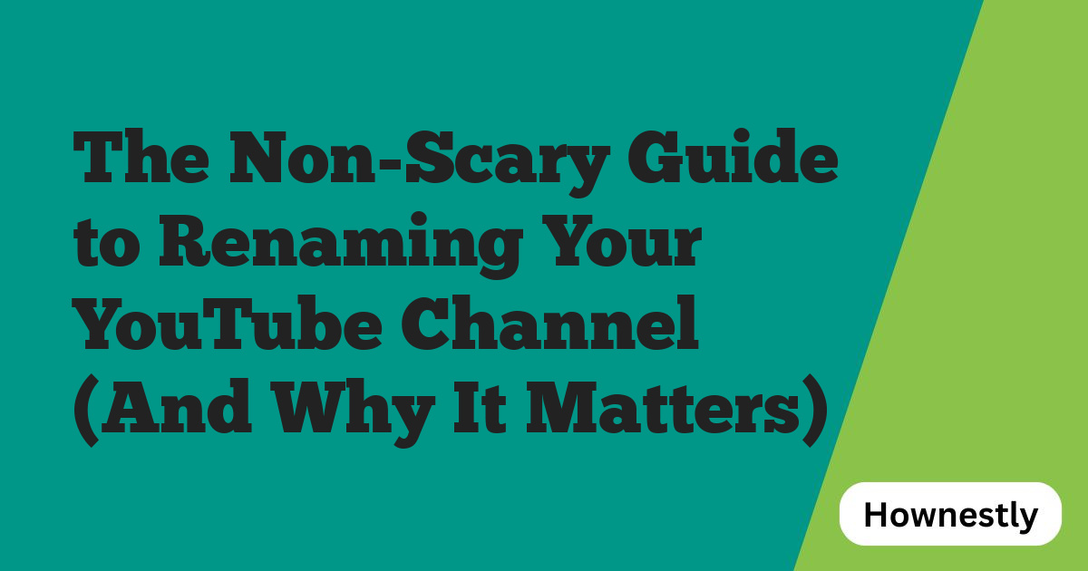 The Non-Scary Guide to Renaming Your YouTube Channel (And Why It Matters)
