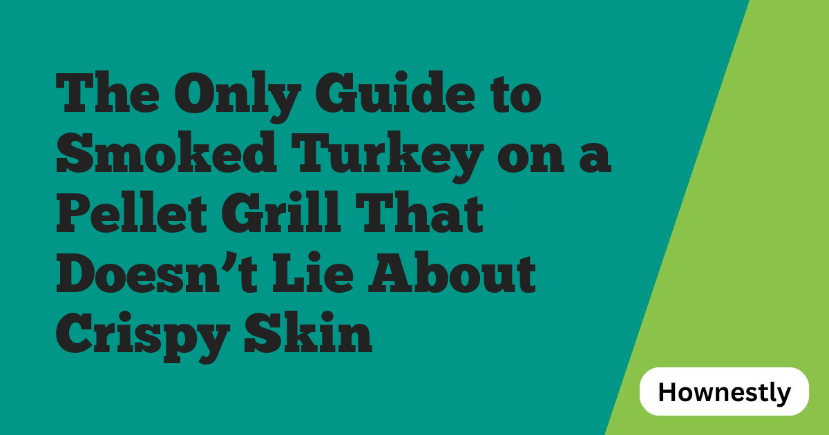 The Only Guide to Smoked Turkey on a Pellet Grill That Doesn’t Lie About Crispy Skin