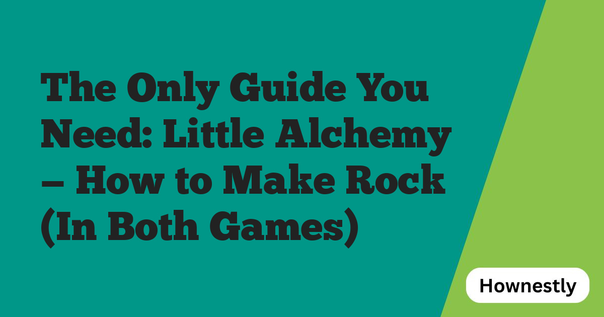 The Only Guide You Need: Little Alchemy — How to Make Rock (In Both Games)