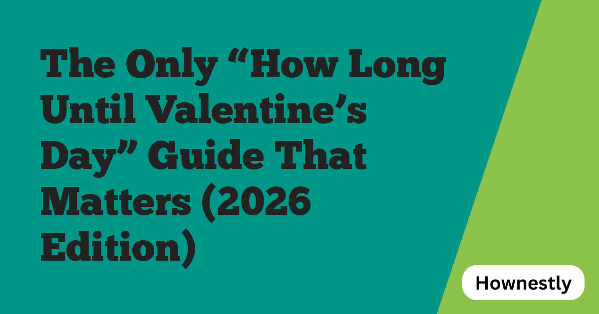 The Only “How Long Until Valentine’s Day” Guide That Matters (2026 Edition)