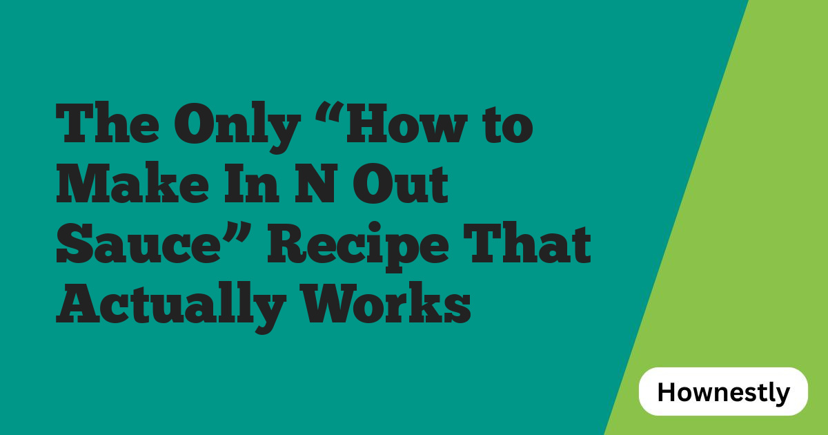 The Only “How to Make In N Out Sauce” Recipe That Actually Works