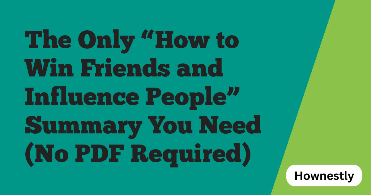 The Only “How to Win Friends and Influence People” Summary You Need (No PDF Required)