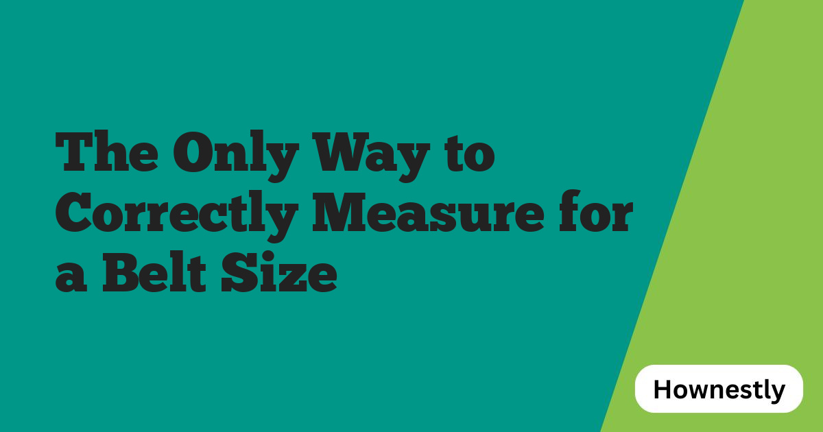 The Only Way to Correctly Measure for a Belt Size