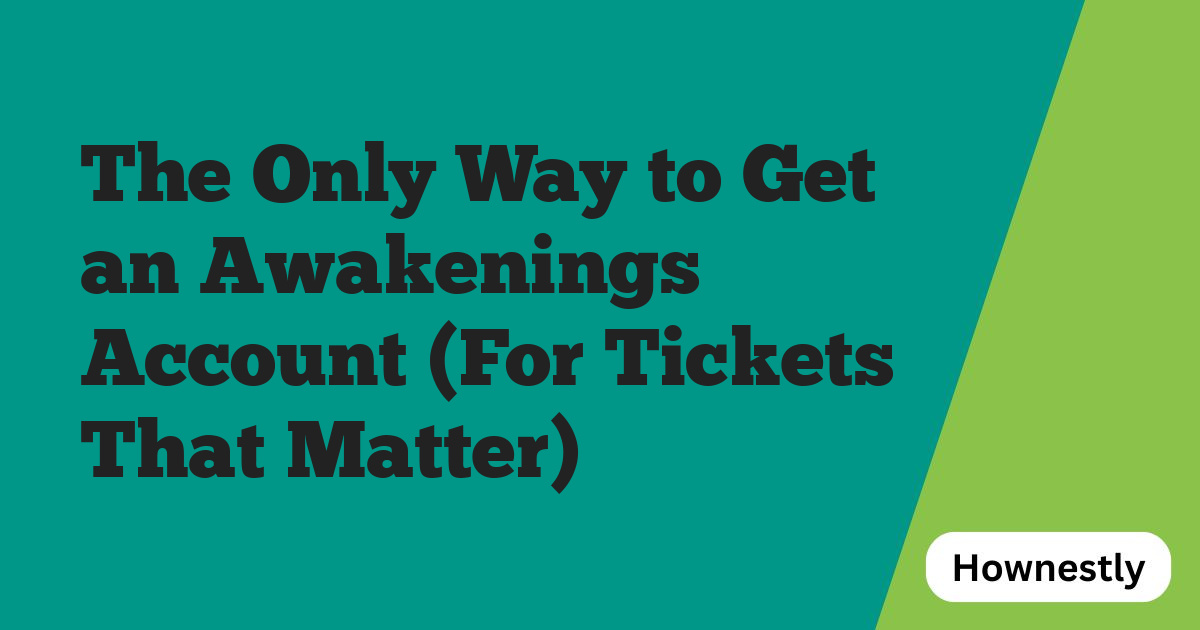 The Only Way to Get an Awakenings Account (For Tickets That Matter)