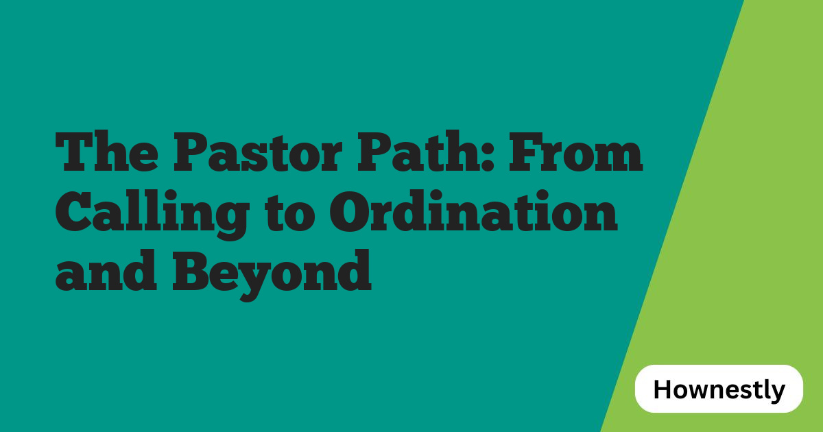 The Pastor Path: From Calling to Ordination and Beyond