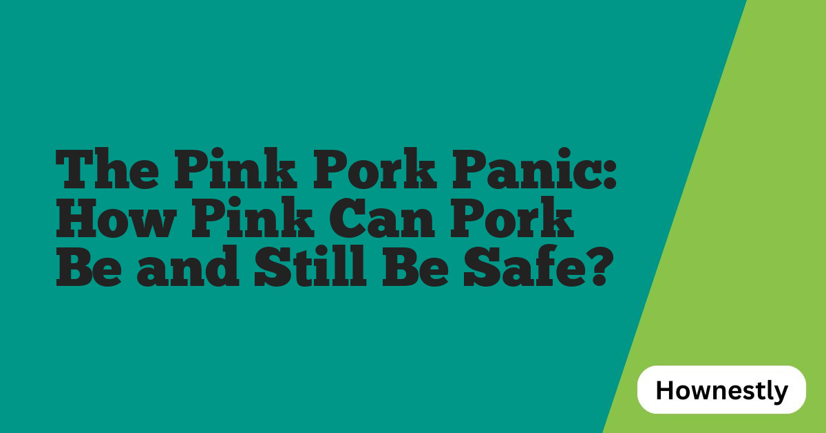 The Pink Pork Panic: How Pink Can Pork Be and Still Be Safe?