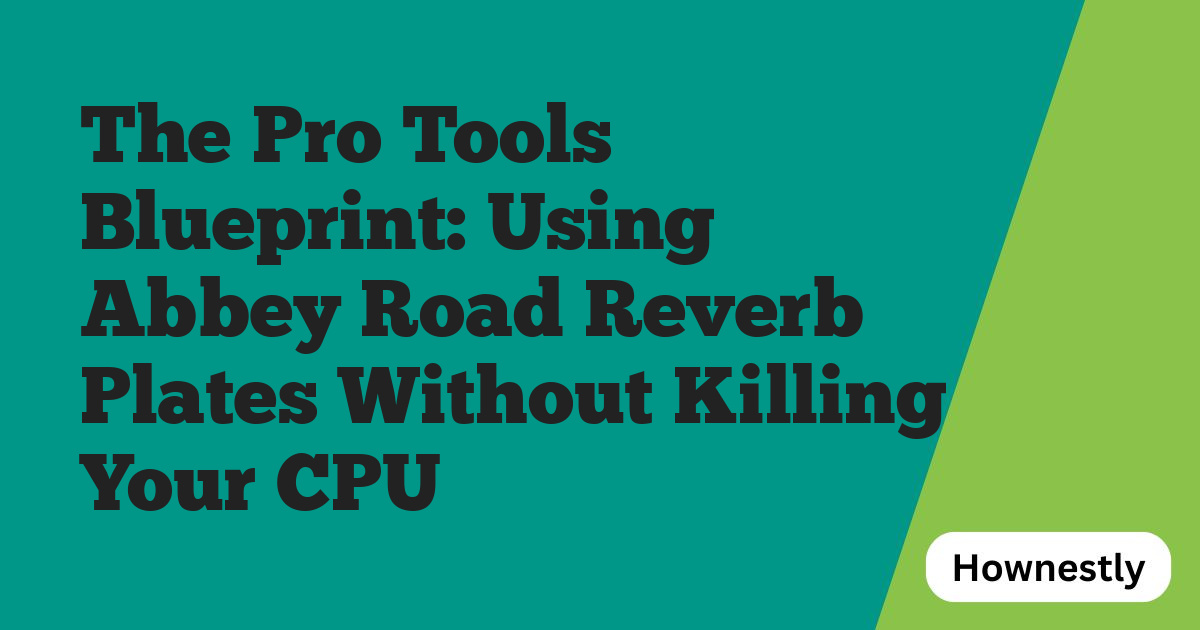 The Pro Tools Blueprint: Using Abbey Road Reverb Plates Without Killing Your CPU