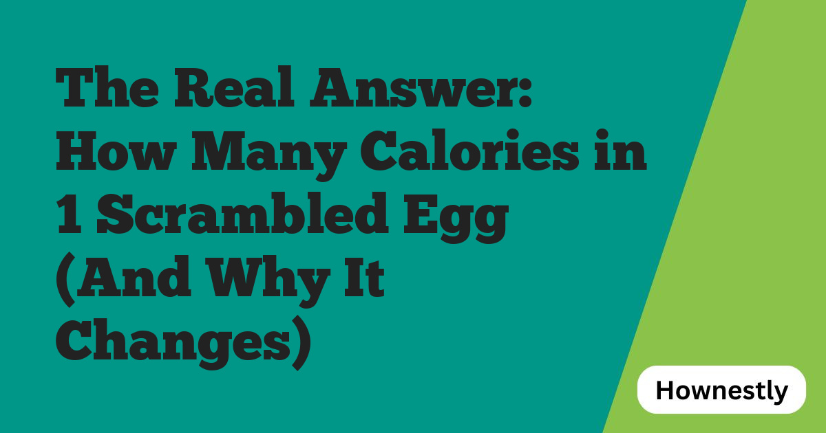 The Real Answer: How Many Calories in 1 Scrambled Egg (And Why It Changes)