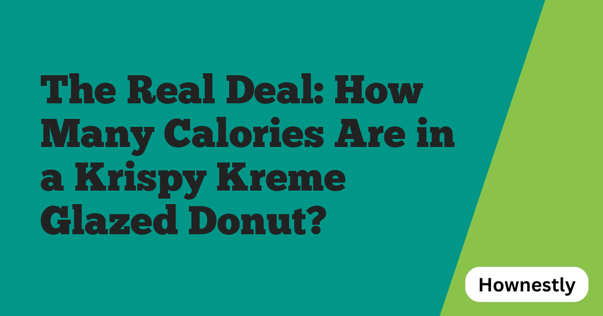 The Real Deal: How Many Calories Are in a Krispy Kreme Glazed Donut?