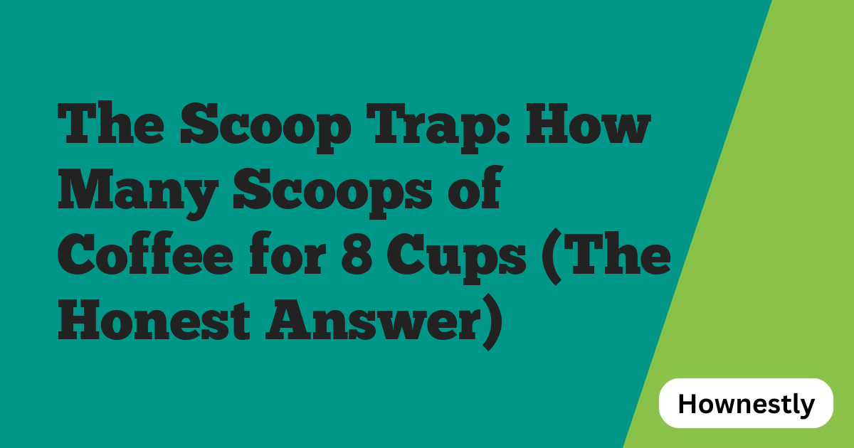 The Scoop Trap: How Many Scoops of Coffee for 8 Cups (The Honest Answer)