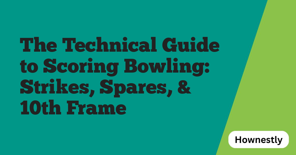 The Technical Guide to Scoring Bowling: Strikes, Spares, & 10th Frame