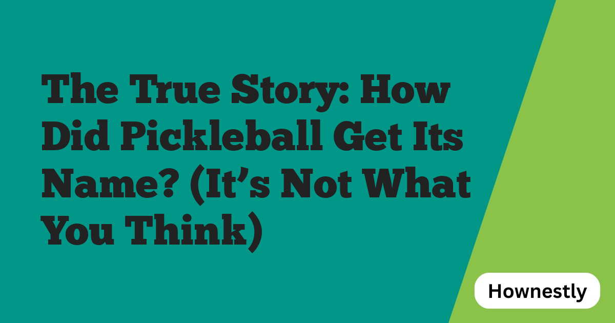 The True Story: How Did Pickleball Get Its Name? (It’s Not What You Think)