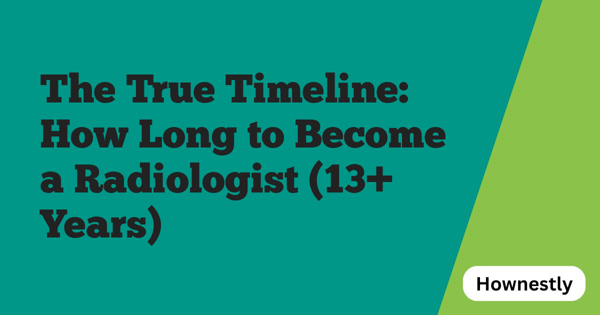 The True Timeline: How Long to Become a Radiologist (13+ Years)