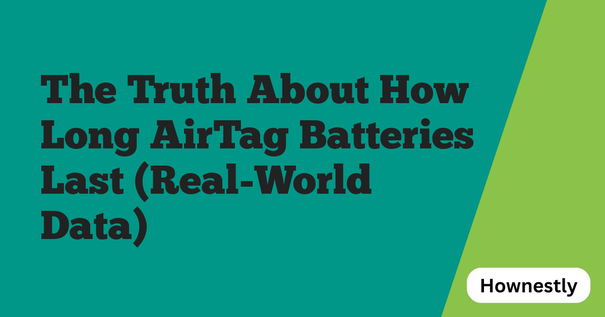 The Truth About How Long AirTag Batteries Last (Real-World Data)