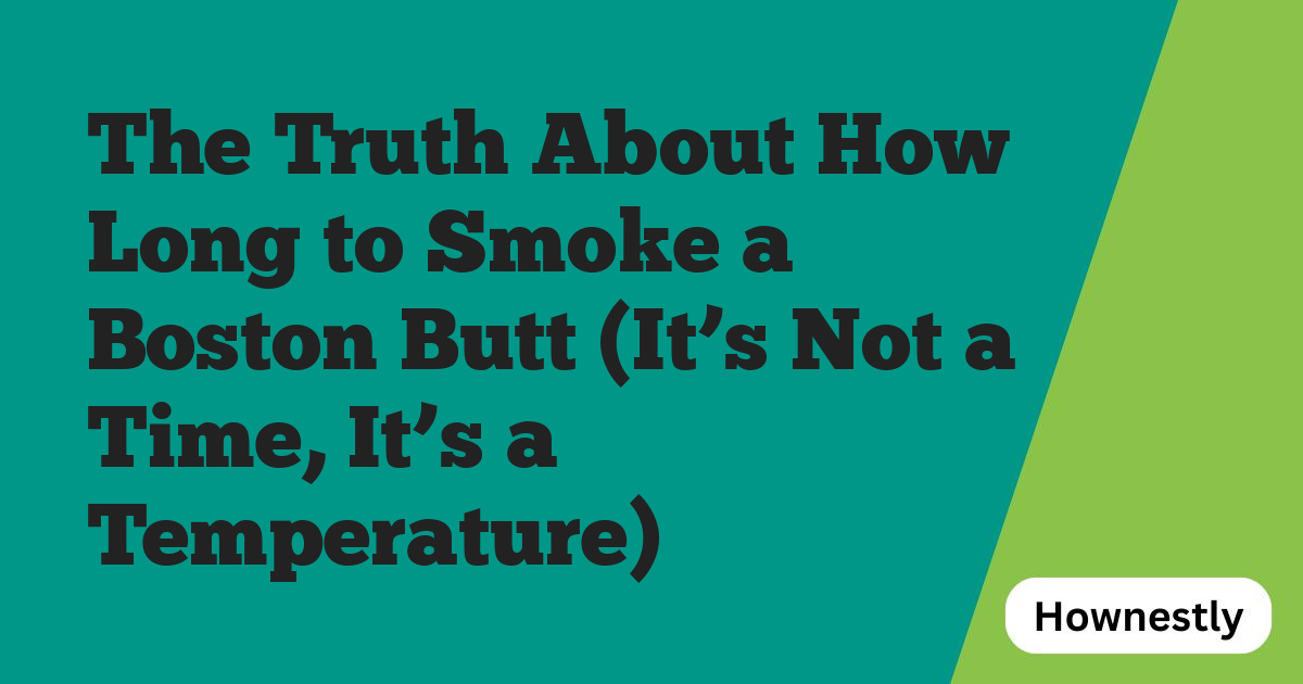 The Truth About How Long to Smoke a Boston Butt (It’s Not a Time, It’s a Temperature)