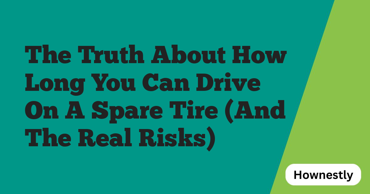 The Truth About How Long You Can Drive On A Spare Tire (And The Real Risks)