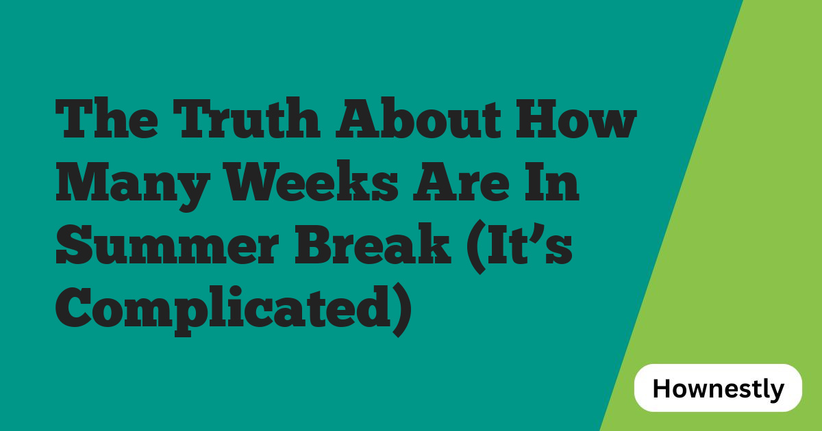 The Truth About How Many Weeks Are In Summer Break (It’s Complicated)