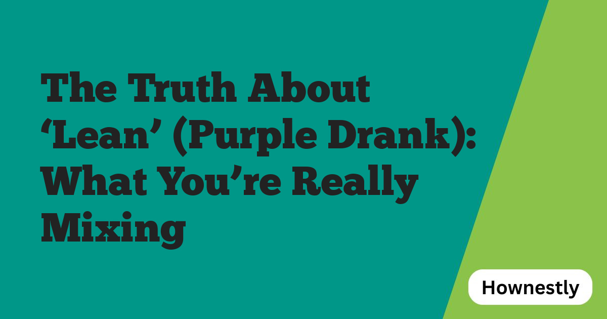 The Truth About ‘Lean’ (Purple Drank): What You’re Really Mixing