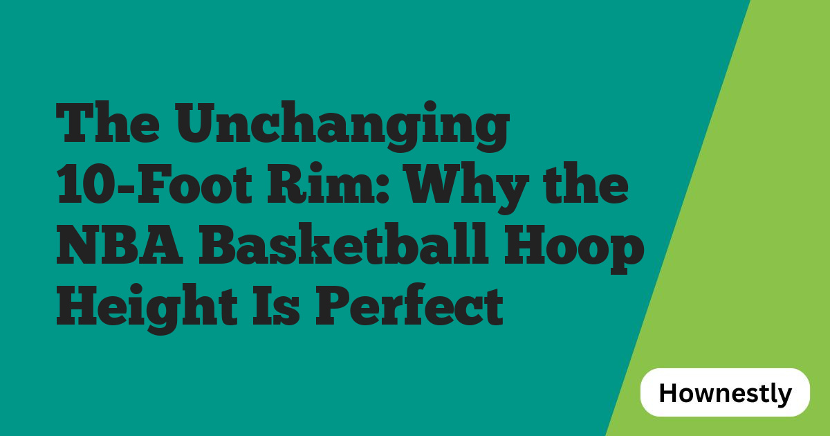 The Unchanging 10-Foot Rim: Why the NBA Basketball Hoop Height Is Perfect