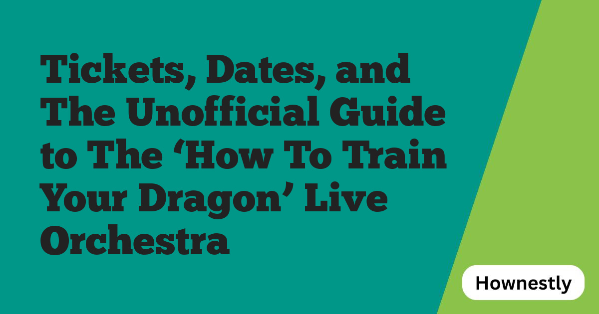 Tickets, Dates, and The Unofficial Guide to The ‘How To Train Your Dragon’ Live Orchestra