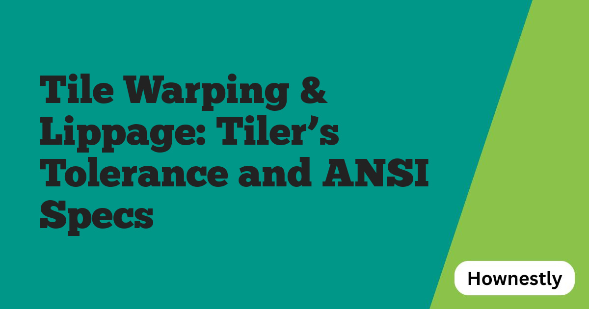 Tile Warping & Lippage: Tiler’s Tolerance and ANSI Specs