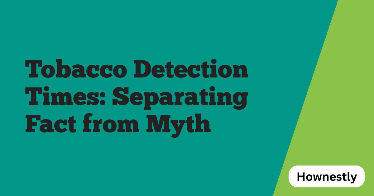 Tobacco Detection Times: Separating Fact from Myth