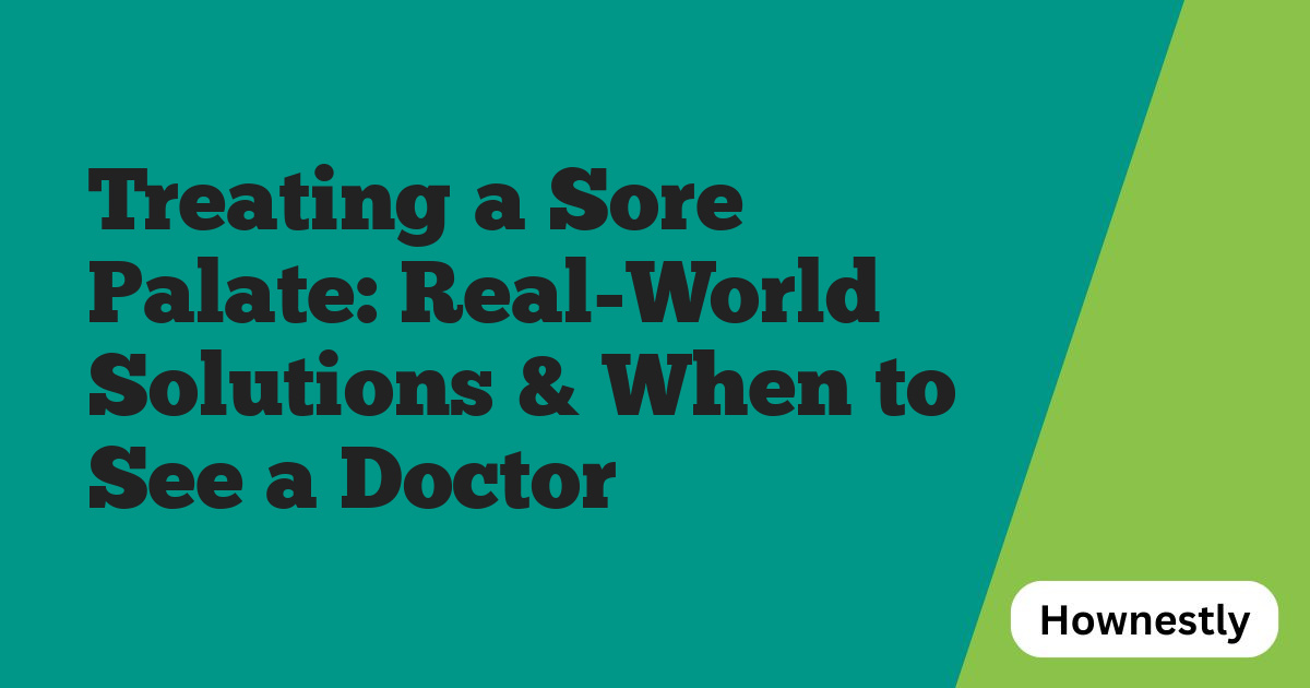 Treating a Sore Palate: Real-World Solutions & When to See a Doctor