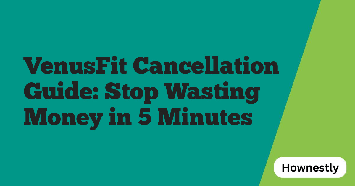 VenusFit Cancellation Guide: Stop Wasting Money in 5 Minutes