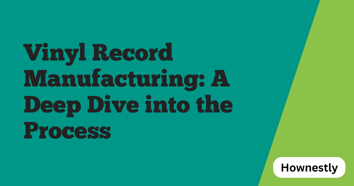 Vinyl Record Manufacturing: A Deep Dive into the Process