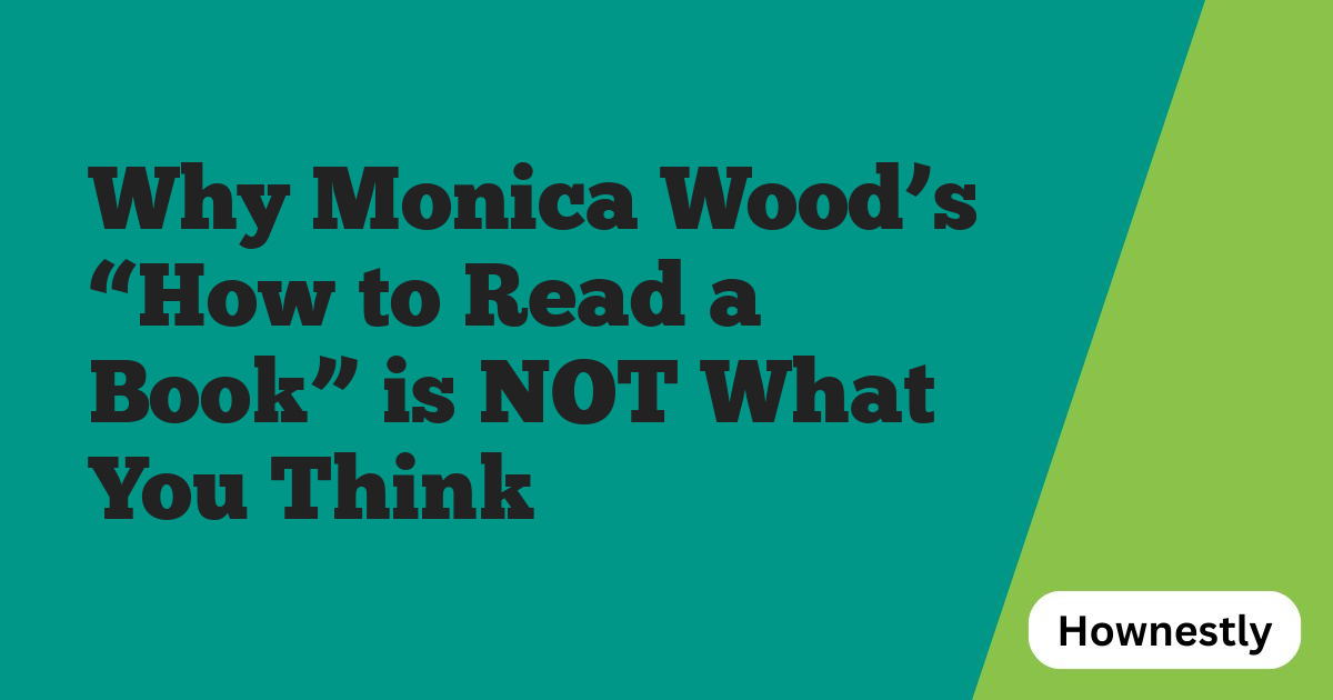 Why Monica Wood’s “How to Read a Book” is NOT What You Think