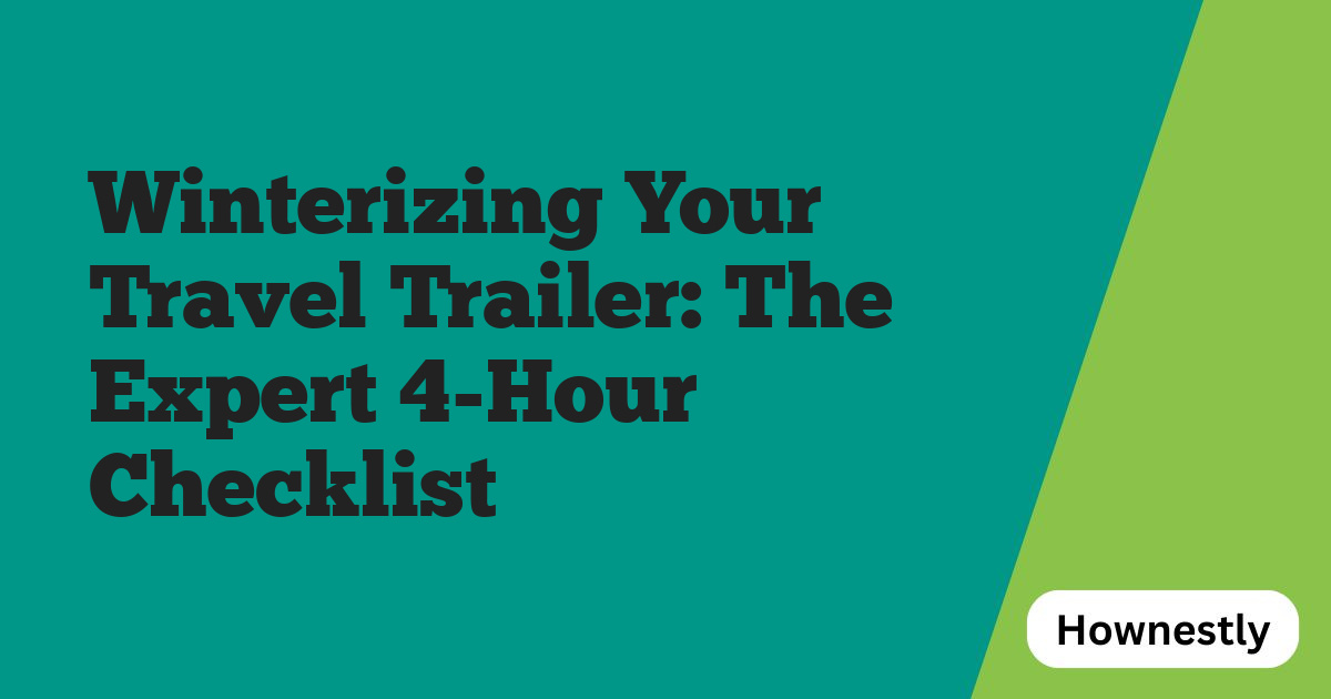 Winterizing Your Travel Trailer: The Expert 4-Hour Checklist