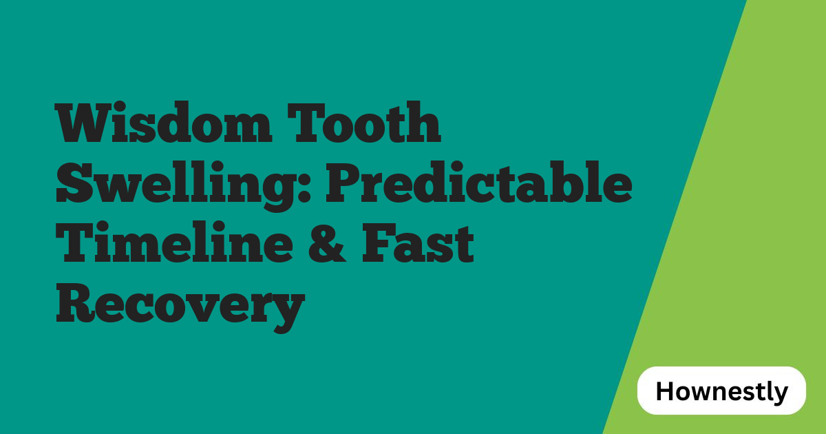 Wisdom Tooth Swelling: Predictable Timeline & Fast Recovery