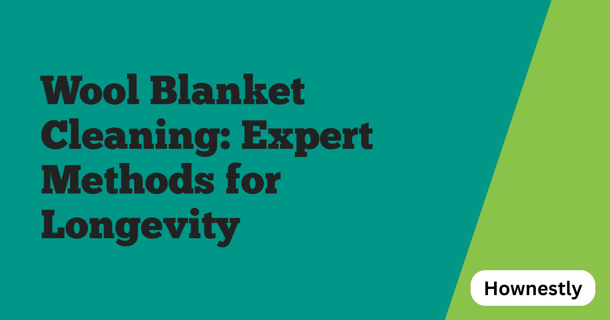 Wool Blanket Cleaning: Expert Methods for Longevity